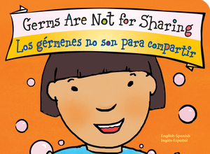 Germs Are Not for Sharing  Los germenes no son para compartir Board Book