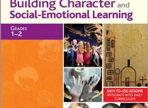 Activities for Building Character and Social Emotional Learning Grades 1 and 2