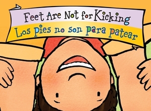 Feet Are Not for Kicking Los pies no son para patear Board Book